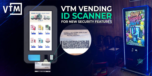 VTM Vending Upgrades ID Scanner for New Security Features